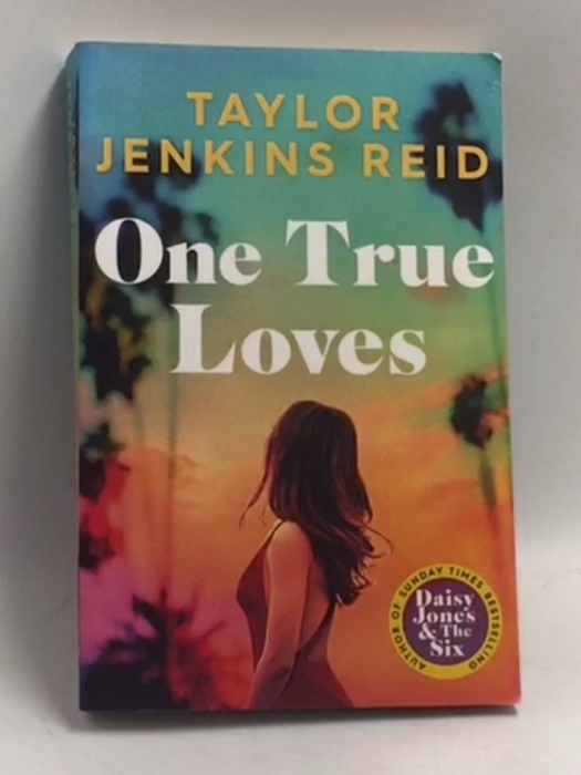 One True Loves - Taylor Jenkins Reid; 