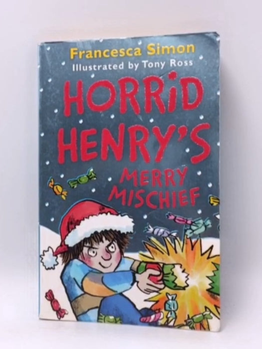 Horrid Henry's Merry Mischief - Francesca Simon; 