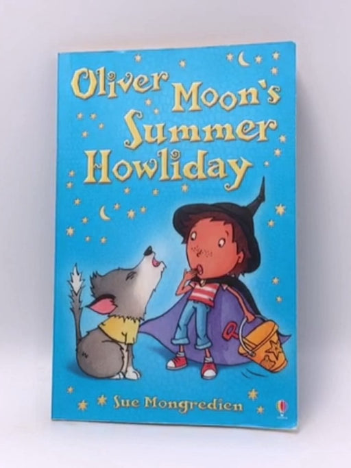 Oliver Moon's Summer Howliday - Sue Mongredien; Jan McCafferty; 