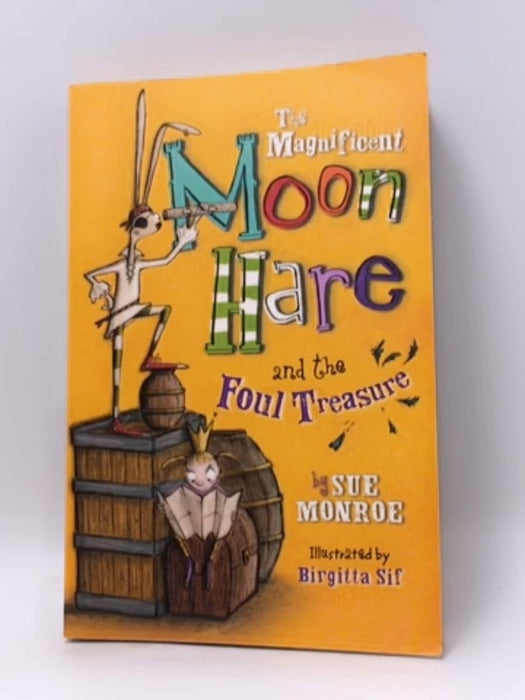 The Magnificent Moon Hare and the Foul Treasure - Sue Monroe; 