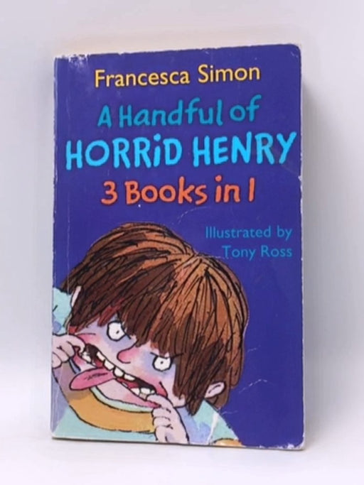 A Handful of Horrid Henry - Francesca Simon; Hachette Children's Group; 