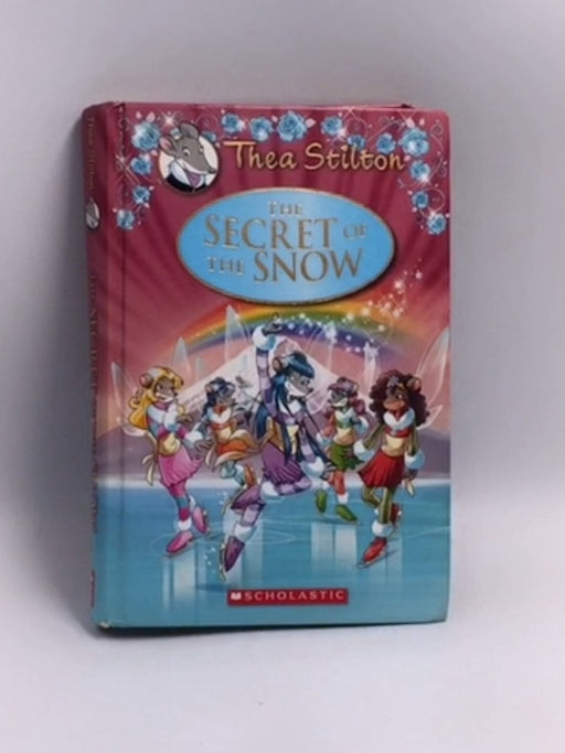 Thea Stilton: The Secret of the Snow- Hardcover  - Thea Stilton; 