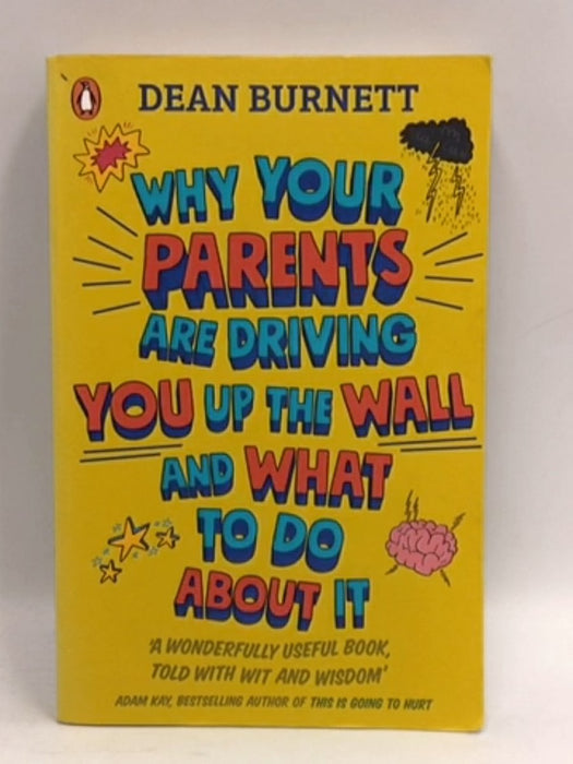 Why Your Parents Are Driving You Up the Wall and What to Do about It - Dean Burnett; 