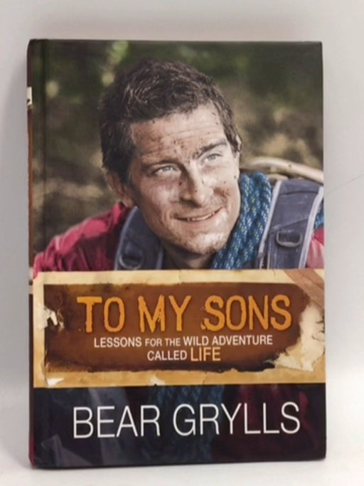 To My Sons- Hardcover  - Bear Grylls; 