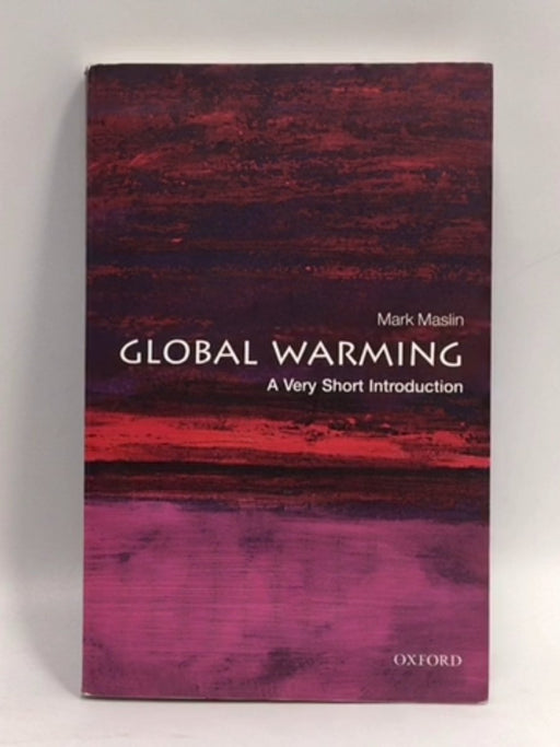 Global Warming: A Very Short Introduction - Mark Maslin; 