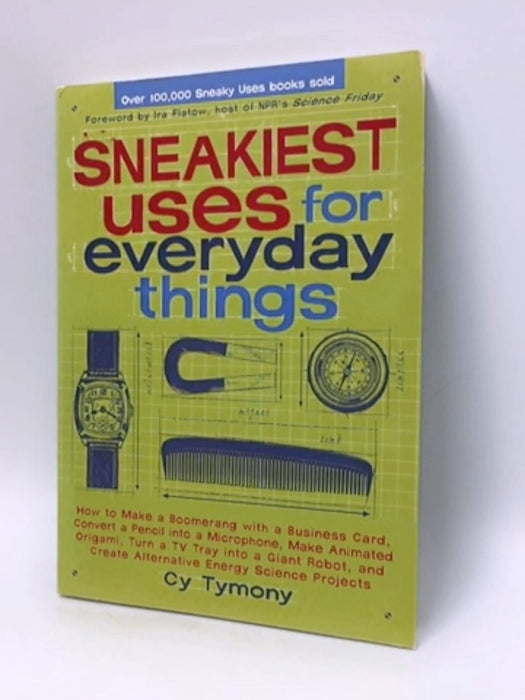 Sneakiest Uses for Everyday Things - Cy Tymony; 