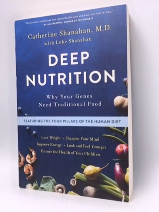 Deep Nutrition - Catherine Shanahan, M.D.; 