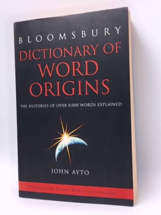 Dictionary of Word Origins - John Ayto; 