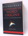 Dictionary of Word Origins - John Ayto; 