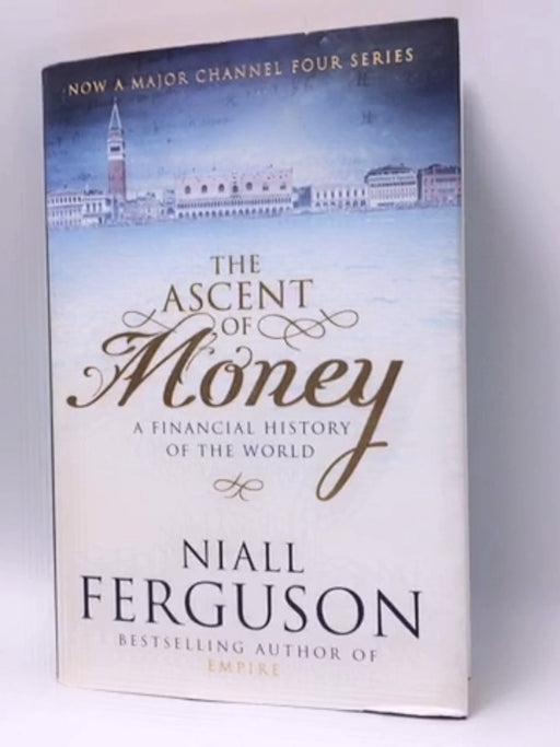 The Ascent of Money - Hardcover - Niall Ferguson; 