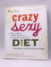 Crazy Sexy Diet- Hardcover - Kris Carr; 