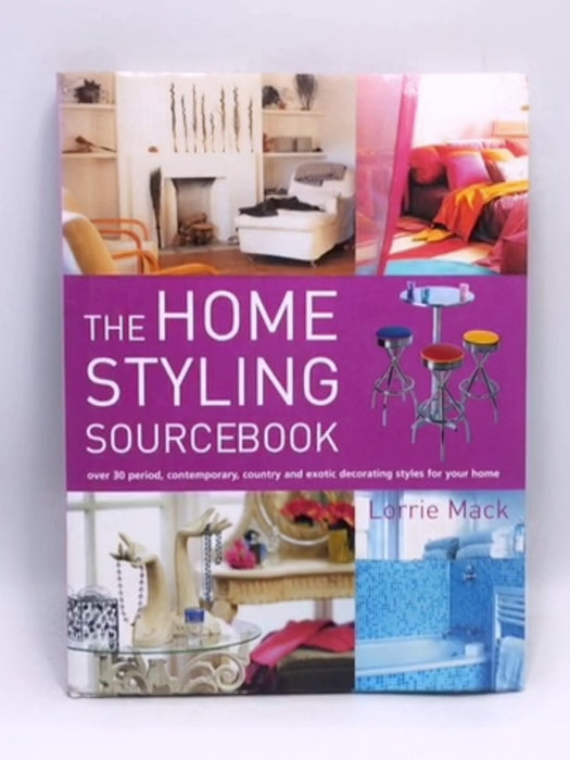 Home Styling Sourcebook- Hardcover - Lorrie Mack; 