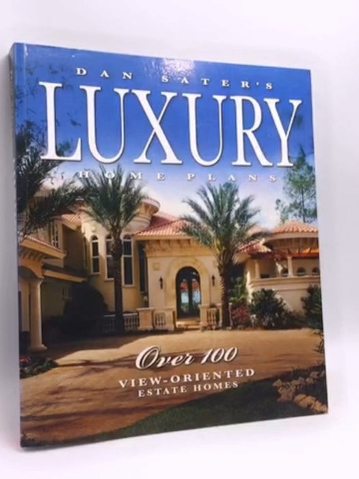 Dan Sater's Luxury Home Plans - Dan F. Sater; 