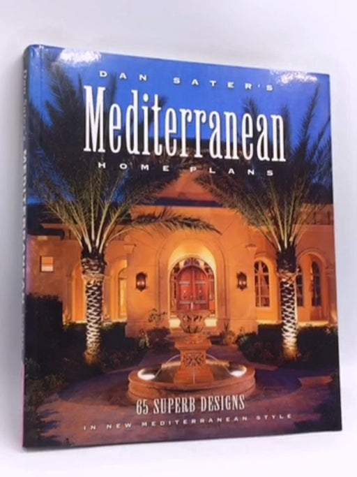Dan Sater's Mediterranean Home Plans - Dan Sater; 