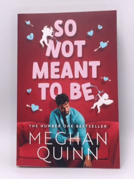 So Not Meant to Be - Meghan Quinn; 