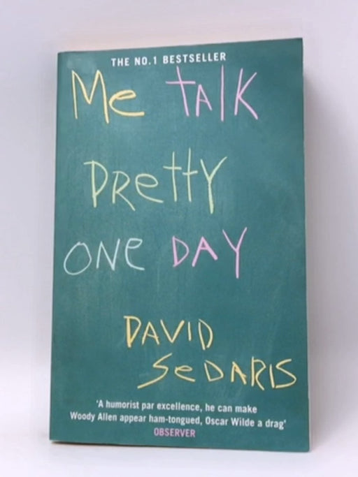 Me Talk Pretty One Day - David Sedaris; 