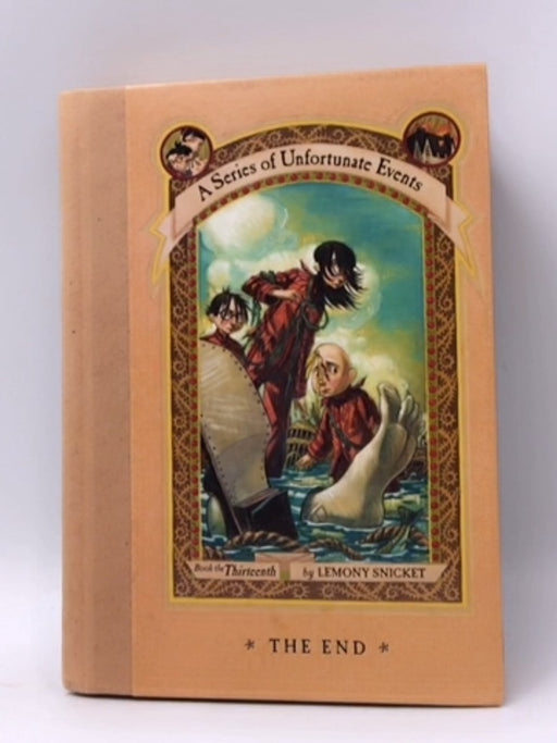 A Series Of Unfortunate Events: The End (Hardcover) - Lemony Snicket