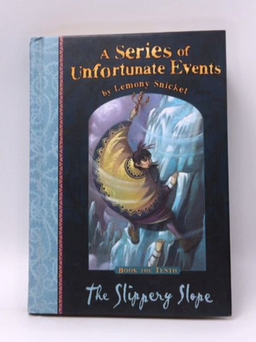 The Slippery Slope- Hardcover  - Lemony Snicket