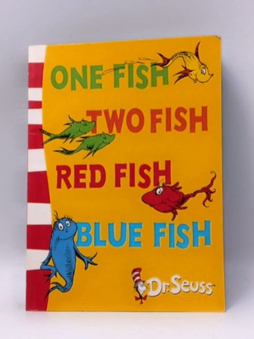 One Fish, Two Fish, Red Fish, Blue Fish - Dr. Seuss; 