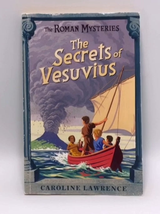 The Secrets Of Vesuvius - Caroline Lawrence