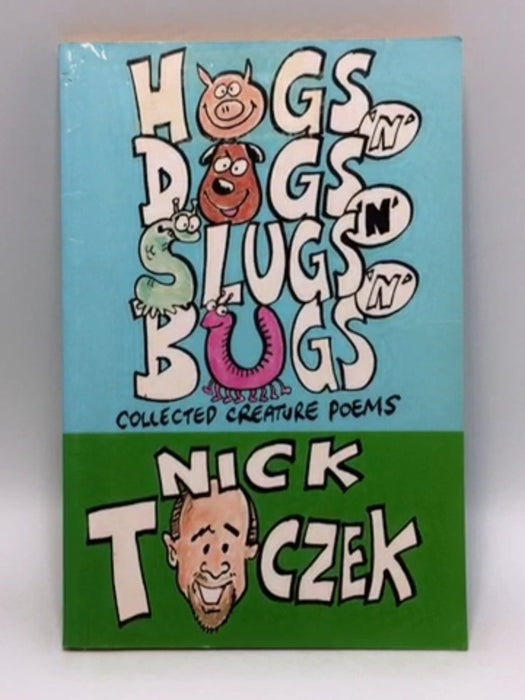 Hogs 'n' Dogs 'n' Slugs 'n' Bugs - Nick Toczek; 