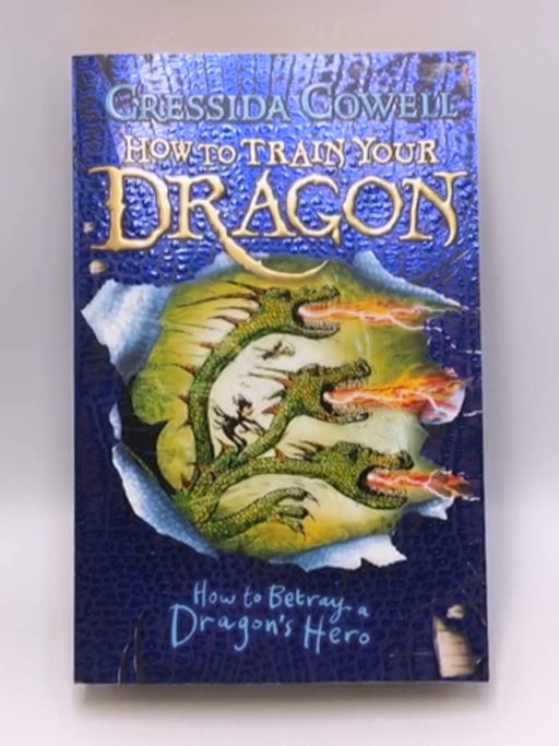 How to Betray a Dragon's Hero - Cressida Cowell