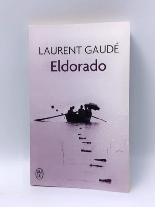 Eldorado - Laurent Gaudé; 