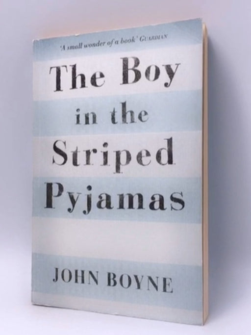 The Boy in the Striped Pyjamas - John Boyne; 