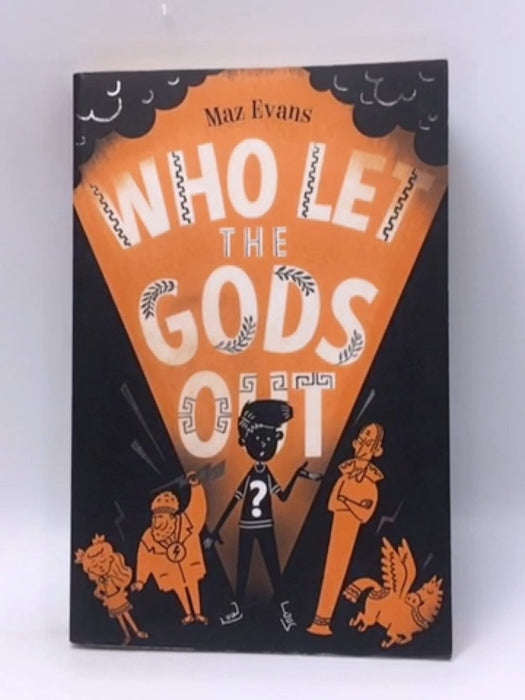 Who Let the Gods Out? - Maz Evans; 