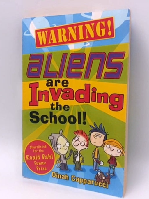 Warning! Aliens are Invading the School! - Dinah Capparucci; 