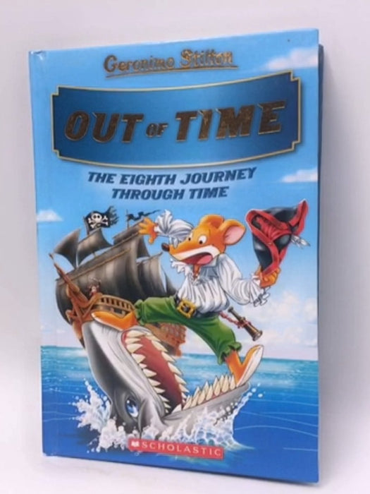 Out of Time - The Eighth Journey Through Time - Geronimo Stilton; 