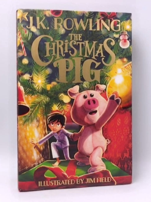 The Christmas Pig - Hardcover - J. K. Rowling; 