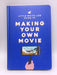 The Little White Lies Guide to Making Your Own Movie: In 39 Steps (Hardcover) - Little White Lies; 