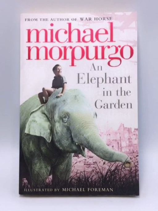 An Elephant in the Garden - Michael Morpurgo