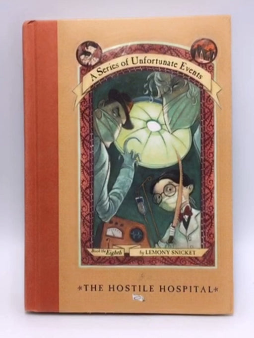 The Hostile Hospital - A Series Of Unfortunate Events, Book The Eighth (Hardcover) - Lemony Snicket (Author); Brett Helquist 