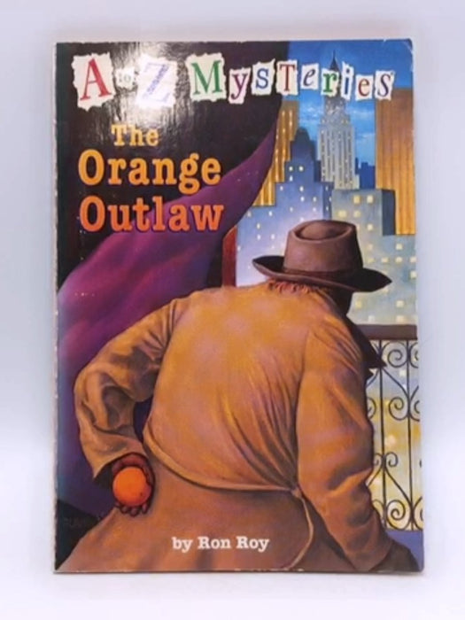 A to Z Mysteries: The Orange Outlaw - Ron Roy; Ron Roy; 