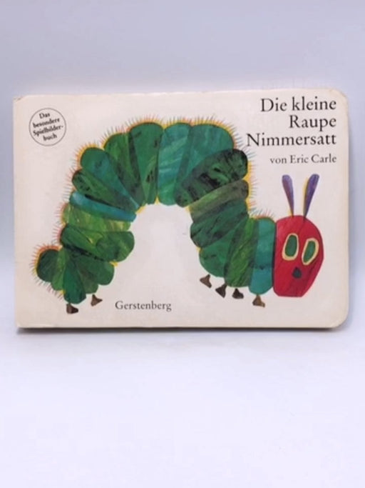 Die Kleine Raupe Nimmersatt (German Edition) - Hardcover - Eric Carle; 