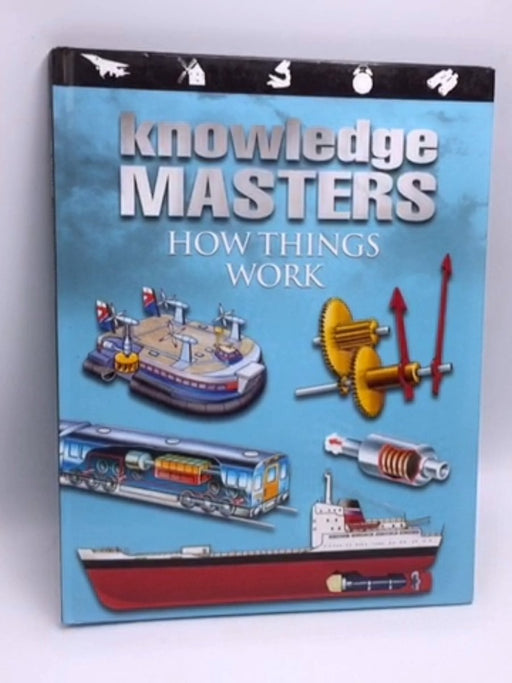How Things Work Knowledge Masters - Hardcover - Chris Oxlade