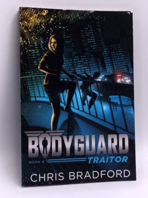 Bodyguard: Traitor (Book 8) - Chris Bradford; 