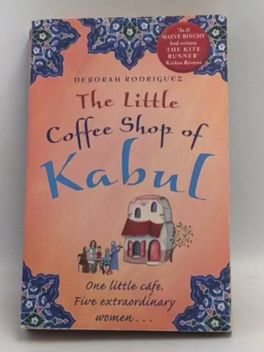 The Little Coffee Shop Of Kabul - Deborah Rodriguez