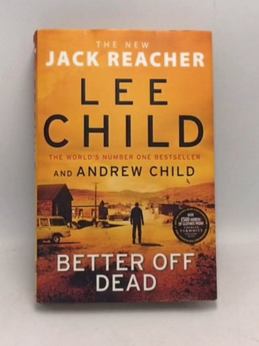 Better Off Dead - Hardcover - Lee Child; Andrew Child; 