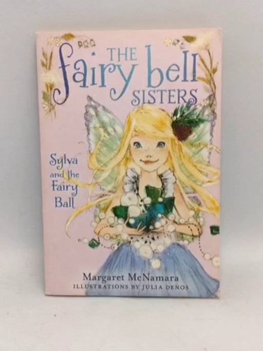 The Fairy Bell Sisters #1: Sylva and the Fairy Ball - Margaret McNamara; 