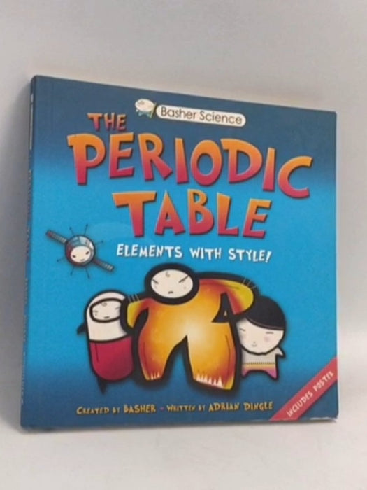 The Periodic Table: Elements with Style! - Adrian Dingle ,  Simon Basher