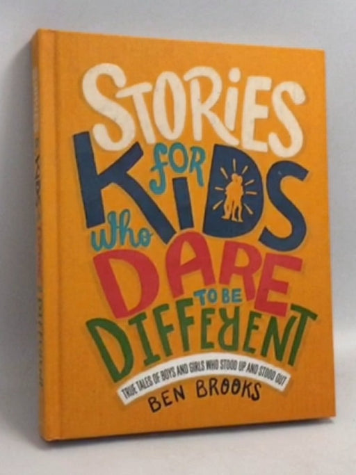Stories For Kids Who Dare To Be Different- [Hardcover] - Ben Brooks