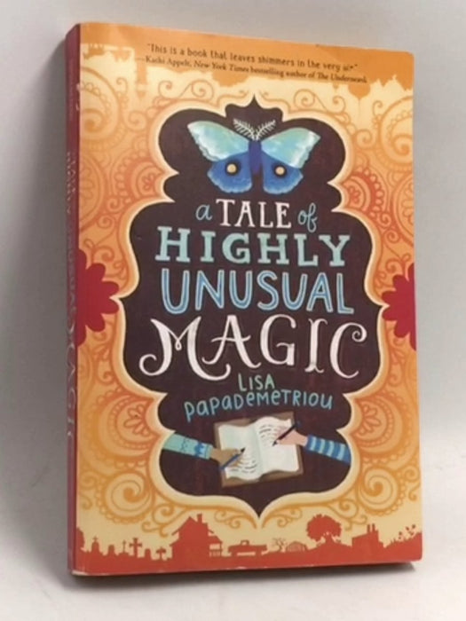 A Tale of Highly Unusual Magic - Lisa Papademetriou