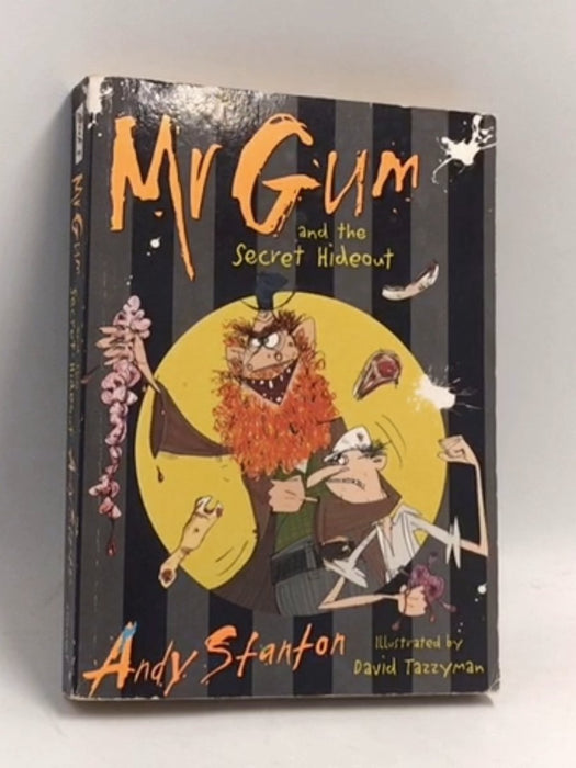 Mr Gum and the Secret Hideout - Andy Stanton; 