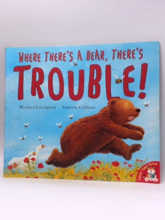 Where There's a Bear, There's Trouble! - Michael Catchpool; Vanessa Cabban; 