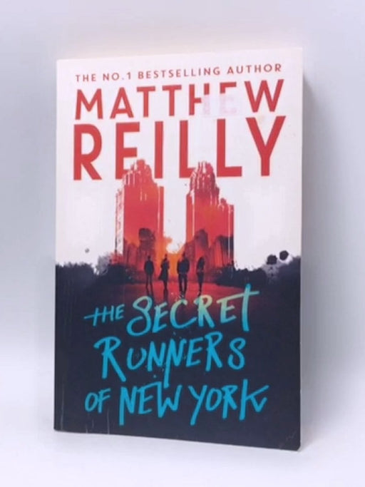 The Secret Runners of New York - Matthew Reilly; 