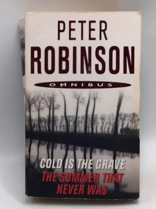 Cold is the Grave, &, The Summer that Never was - Peter Robinson; 