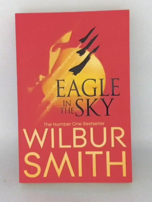 Eagle in the Sky - Wilbur Smith; 